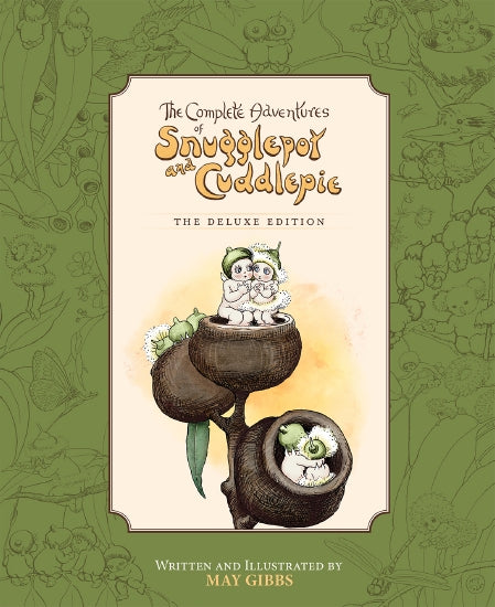 The Complete Adventures of Snugglepot and Cuddlepie: The Deluxe Edition