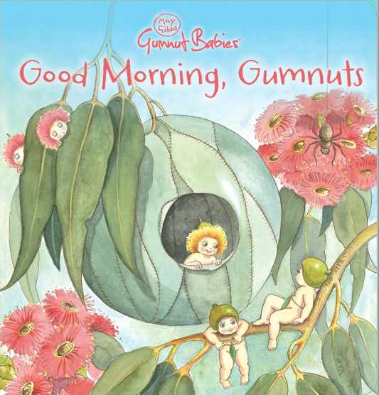 May Gibbs Gumnut Babies: Good Morning, Gumnuts